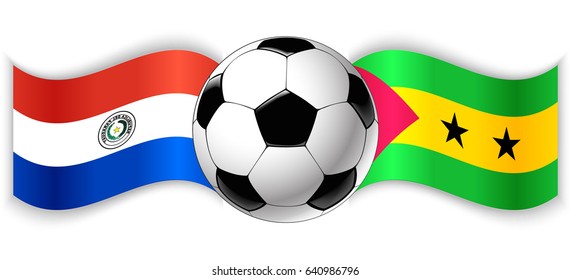 Paraguayan and Sao Tomean wavy flags with football ball. Paraguay combined with Sao Tome and Principe isolated on white. Football match or international sport competition concept.