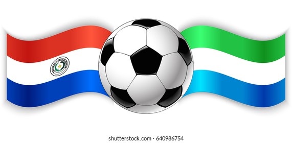 Paraguayan and Sierra Leonean wavy flags with football ball. Paraguay combined with Sierra Leone isolated on white. Football match or international sport competition concept.