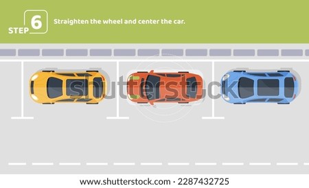 Parallel parking step 6. Straighten wheel and center car. Template, layout and mock up. Educational infographic with rules of road. Top view at parking lots. Cartoon flat vector illustration