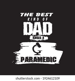 Paramedic dad t-shirt  the best kind of dad raises a paramedic