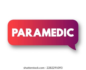 Paramedic - healthcare professional who responds to emergency calls for medical help outside of a hospital, text concept background