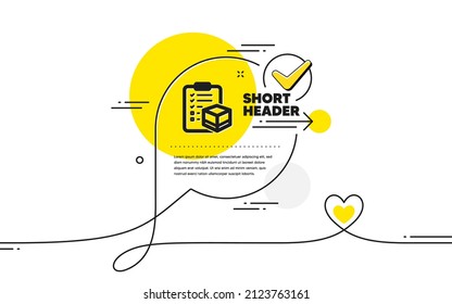 Parcel checklist icon. Continuous line check mark chat bubble. Logistics check sign. Package control symbol. Parcel checklist icon in chat comment. Talk with heart banner. Vector