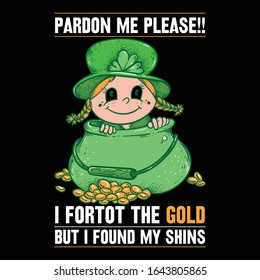 Pardon Me Please I Forgot The Gold, But I Found My Shins Patrick Day T Shirt Design