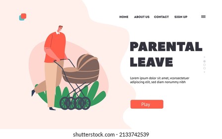 Parental Leave Landing Page Template. Dad On Maternity Leave, Single Father, Young Dad And Little Baby In Stroller Walk Together. Man Walking With Child In Carriage. Cartoon People Vector Illustration