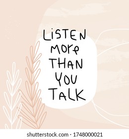 Parenting Hack, Conversation Quote Vector Design With Listen More Than You Talk Advice With Abstract Botany Background With Branch And Paint Marks.