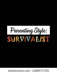 PARENTING STYLE SURVIVALIST.T-SHIRT DESIGN. PRINT TEMPLATE. TYPOGRAPHY VECTOR ILLUSTRATION.