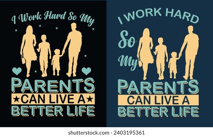 parents can live a better life t shirt design