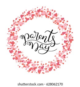 Parents Day hand lettering with hearts. Template for greeting cards, posters, print.