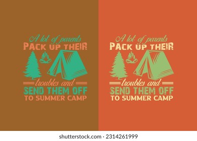 A Lot Of Parents Pack Up Their Troubles And Send Them Off To Summer Camp, Camping Is My Happy Place EPS, Funny Camping Shirts, We're More Than Just Camping Friends We're Like A Really Small Gang EPS,