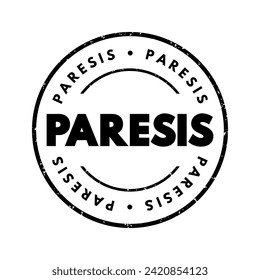 Paresis is a condition typified by a weakness of voluntary movement, or by partial loss of voluntary movement, text stamp concept background