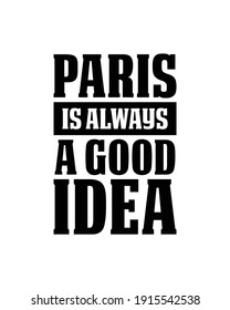 Paris is Always a Good Idea. Hand drawn typography poster design. Premium Vector.