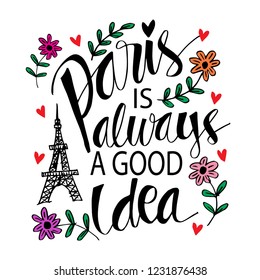 Paris is always a good idea. Motivational quote.