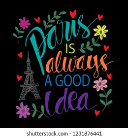 Paris is always a good idea. Motivational quote.
