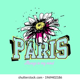 Paris always in my mind slogan print design with daisy sketch illustration