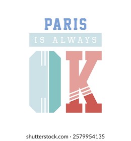 PARIS IS ALWAYS OK, Graphic design print t-shirts fashion, illustration, vector, posters, cards, stickers, mugGraphic design print t-shirts fashion, illustration, vector, posters, cards, stickers, mug