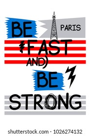 paris be fast and be strong,t-shirt print poster vector illustration