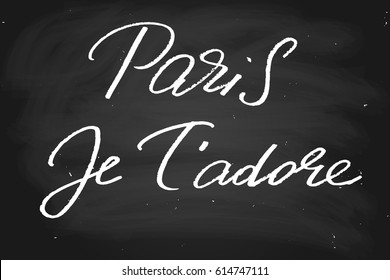 Paris france chalk french phrase chalkboard blackboard writing Paris je t'adore Paris, I love you in French. Handwritten text, chalk on a blackboard, vector. Each word is on a separate layer