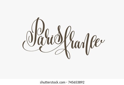 Paris france hand lettering inscription to travel card, poster and banner design, calligraphy vector illustration