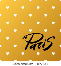 Paris. Hand drawn letters Paris on gold background. Elegant greeting card decoration. Lettering and typographic design.