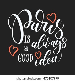 Paris hand drawn vector lettering. Modern ink calligraphy brush lettering of phrase Paris is good idea. Design element for cards, banners, fliers, T shirt prints,  isolated on white background. 