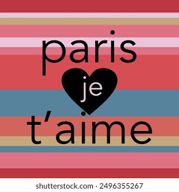 paris je t’aime French is paris I love you, stripe colorful, Graphic design print t-shirts fashion, illustration, vector, posters, cards, stickers, mug