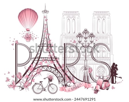 Paris lettering with Eiffel Tower and Notre Dame de Paris, hot air balloon, couple in love, bicycle retro scooter. Romantic postcard from France. Vector Illustration isolated on white background