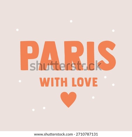 Paris with love romantic typography design featuring warm orange lettering and a heart icon on a soft background, perfect for travel-themed prints, greeting cards, posters, or apparel designs.