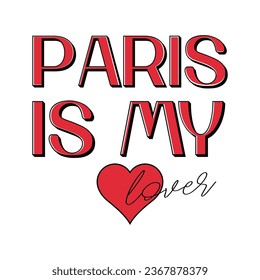 Paris is my lover, Graphic design print t-shirts fashion, illustration, vector, posters, cards, stickers, mug