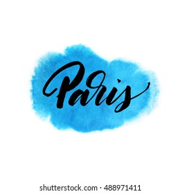 Paris on watercolor background. Ink illustration. Modern brush calligraphy. Isolated on white background. 