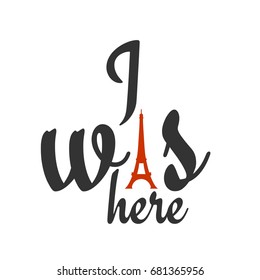 Paris sign. French famous landmark Eiffel tower. Travel France label. Paris architectural icon with lettering. I was here text