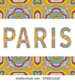 Paris sign lettering with tribal ethnic ornament. Decorative letters and frame border pattern. Card or Invitation design. France travel theme background. Hand drawn vector illustration