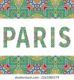 Paris sign lettering with tribal ethnic ornament. Decorative letters and frame border pattern. Card or Invitation design. France travel theme background. Hand drawn vector illustration