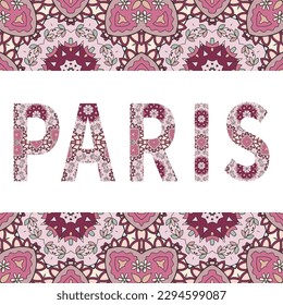 Paris sign lettering with tribal ethnic ornament. Decorative letters and frame border pattern. Card or Invitation design. France travel theme background. Hand drawn vector illustration