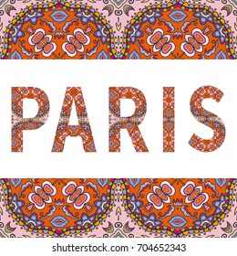 Paris sign lettering with tribal ethnic ornament. Decorative letters and frame border pattern. Card or Invitation design. Travel theme background. Hand drawn vector illustration