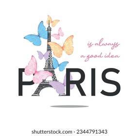 Paris slogan with eiffel tower and colorful butterflies, vector illustration for fashion, card, cover designs