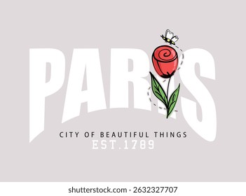 Paris slogan text. Beautiful flower. Vector illustration design for fashion, t shirts, prints, posters, graphics, slogan tees.