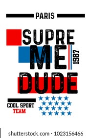 Paris Supreme Dude. Cool Sport Team. T-shirt Print Poster. Vector Illustration