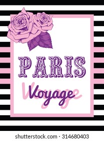 Paris voyage print slogan with pink roses on striped background. For t-shirt or other uses, in vector.