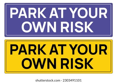 Park at your own risk parking sign board. Visitors parking area. free parking. reserved for customers. clamping zone. VIP parking only. Staff park area.Valet park zone. accessible entrance. Taxi area  svg