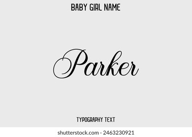 Parker Female Name - in Stylish Lettering Cursive Text Typography