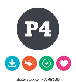 Parking fourth floor sign icon. Car parking P4 symbol. Download arrow, handshake, tick and heart. Flat circle buttons.