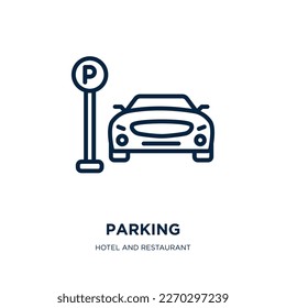 icono de aparcamiento de la colección de hoteles y restaurantes. Aparcamiento lineal delgado, auto, icono de contorno de negocio aislado en fondo blanco. Signo de estacionamiento vectorial de línea, símbolo para web y móvil