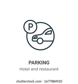 Parking outline vector icon. Thin line black parking icon, flat vector simple element illustration from editable hotel concept isolated stroke on white background