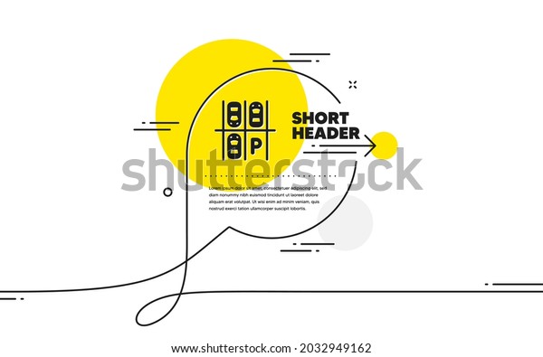 Parking place icon.\
Continuous line chat bubble banner. Car park sign. Transport\
symbol. Parking place icon in chat message. Talk comment and speak\
background. Vector