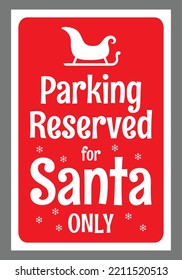 Parking Reserved for Santa only. Parking Sign for Christmas.