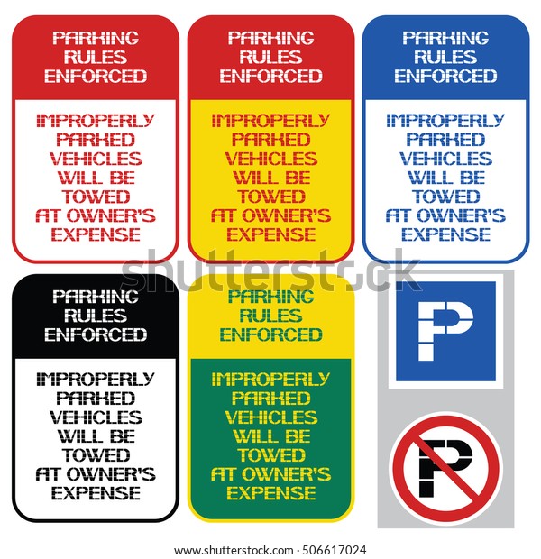 Parking rules enforced.\
Improperly parked\
vehicles will be towed at owner`s expense.\
Improperly parked\
vehicles will be towed at owner\
expense.