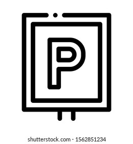 Parking Sign Icon Vector. Outline Parking Sign. Isolated Contour Symbol Illustration