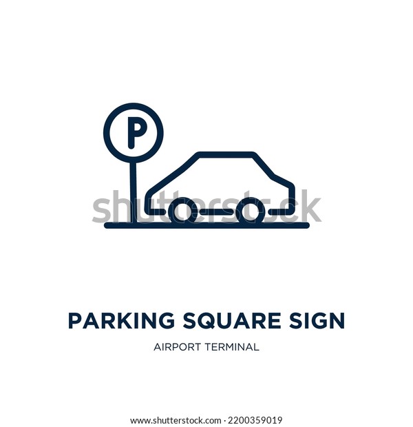 parking square sign icon from airport terminal\
collection. Thin linear parking square sign, parking, vehicle\
outline icon isolated on white background. Line vector parking\
square sign sign, symbol\
for