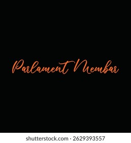 parlament membar text for T-shirt print and other use on black background.