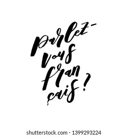 Parlez-vous français? Do you speak french in french. Art for social media and apparel. Hand drawn brush lettering. Inspirational quote. Ready-to-use design. Vector illustration.